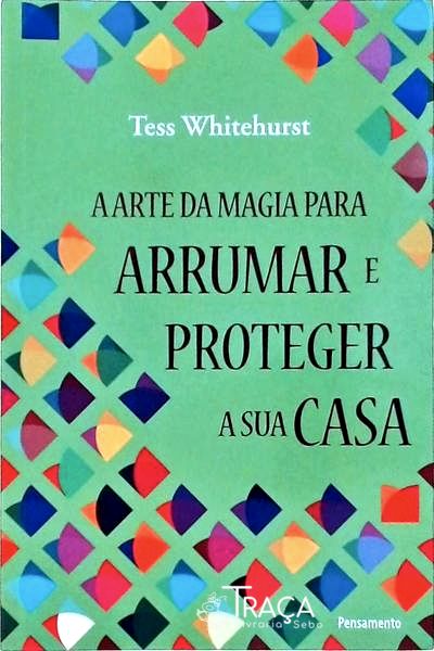 A Arte para Arrumar e Proteger a Sua Casa