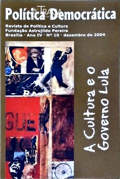 Política Democrática - Revista de Política e Cultura, Ano Iv, Nº10