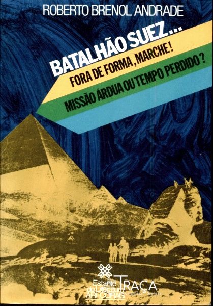 Batalhão Suez...fora de Forma Marche! Missão Árdua ou Tempo Perdido?