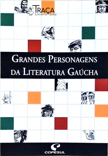 Grandes Personagens da Literatura Gaúcha