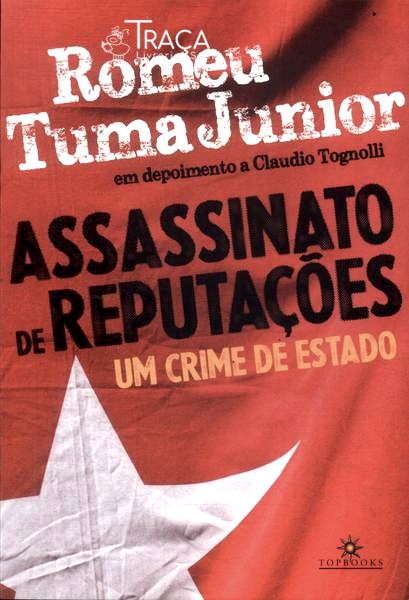 Assassinato de Reputações: Um Crime de Estado