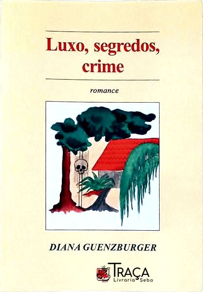 Luxo, Segredos, Crime