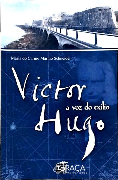 Victor Hugo: A Voz Do Exílio