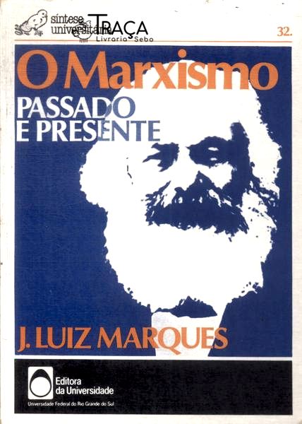 O Marxismo: Passado e Presente