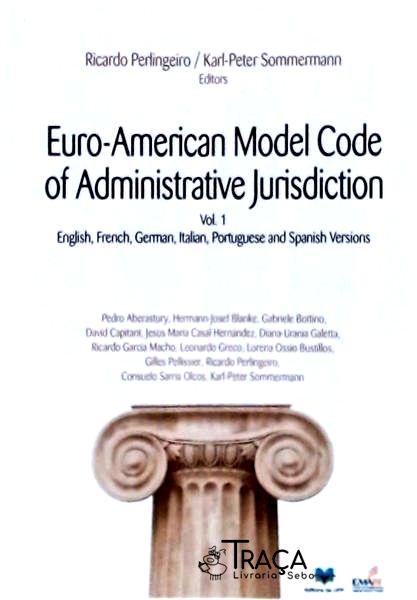 Euro-american Model Code Of Administrative Jurisdiction Vol 1
