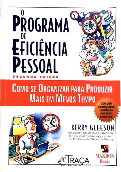 O Programa de Eficiência Pessoal: Como Se Organziar para Roduzir Mais em Menos Tmepo