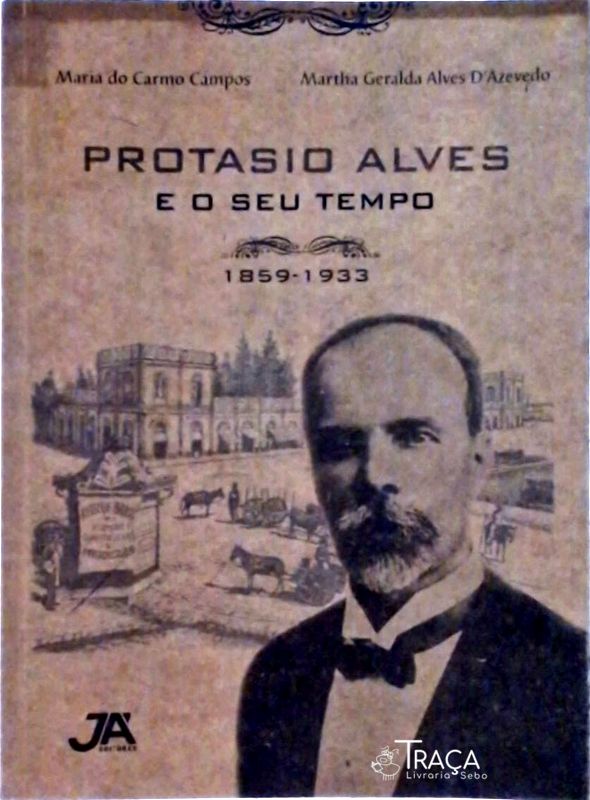 Protasio Alves E O Seu Tempo