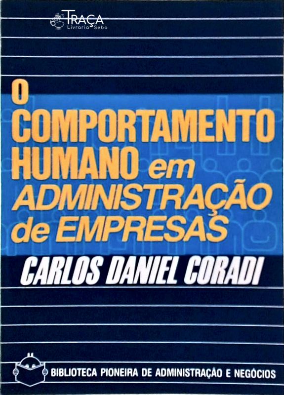 O Comportamento Humano em Administração de Empresas