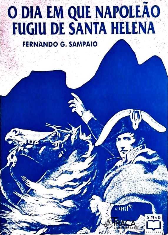 O Dia em Que Napoleão Fugiu de Santa Helena