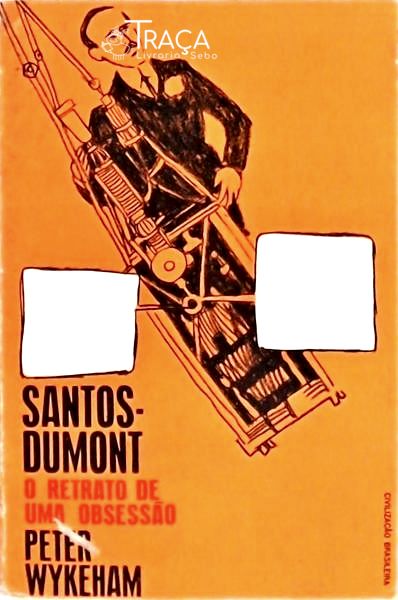 Santos Dumont: O Retrato De Uma Obsessão