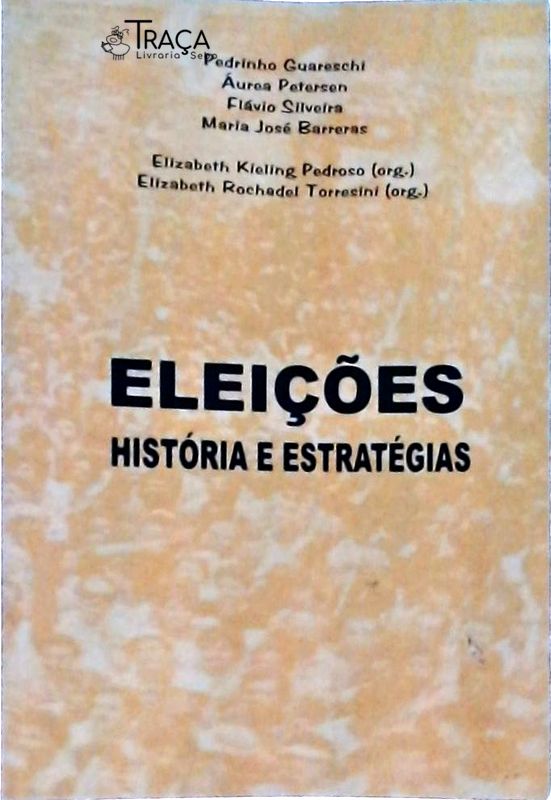 Eleições: História E Estratégias