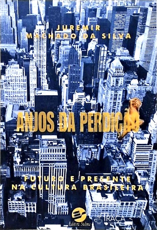 Anjos Da Perdição - Futuro E Presente Da Cultura Brasileira