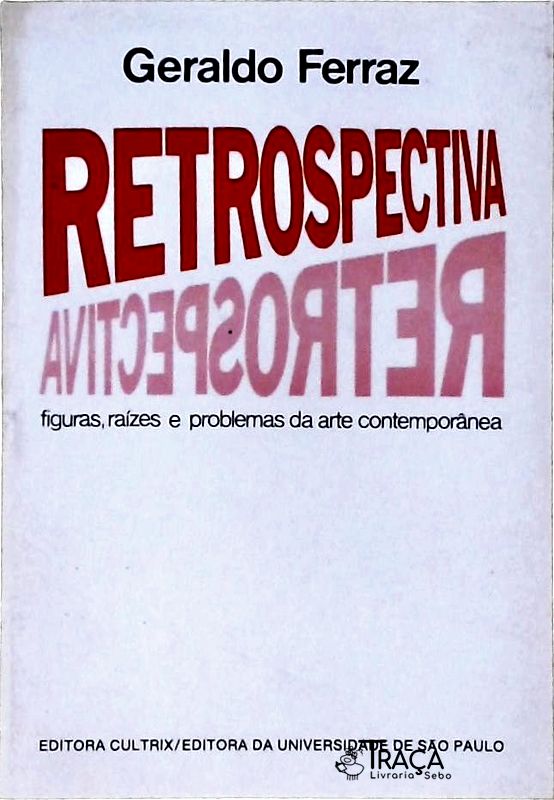 Retrospectiva - Figuras Raízes e Problemas da Arte Contemporânea