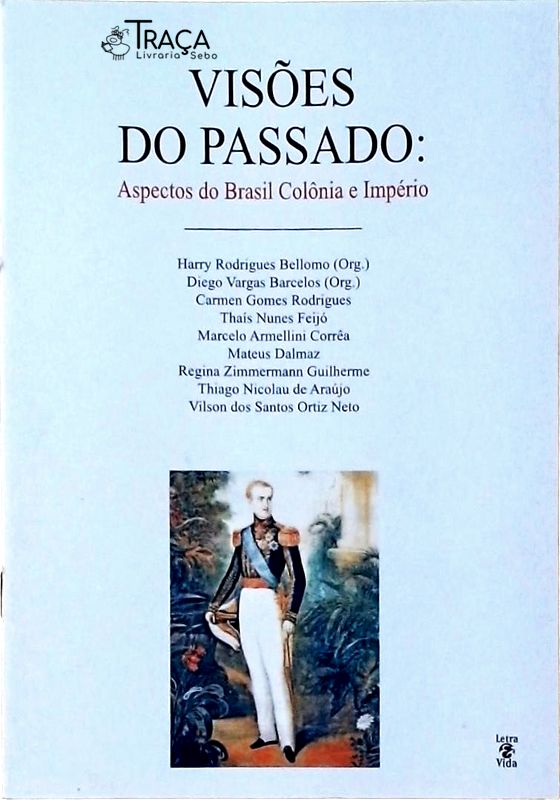 Visões Do Passado - Aspectos Do Brasil Colônia E Império
