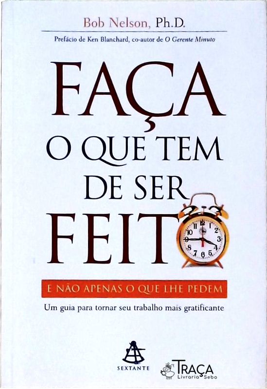 Faça o Que Tem de Ser Feito e Não Apenas o Que Lhe Pedem