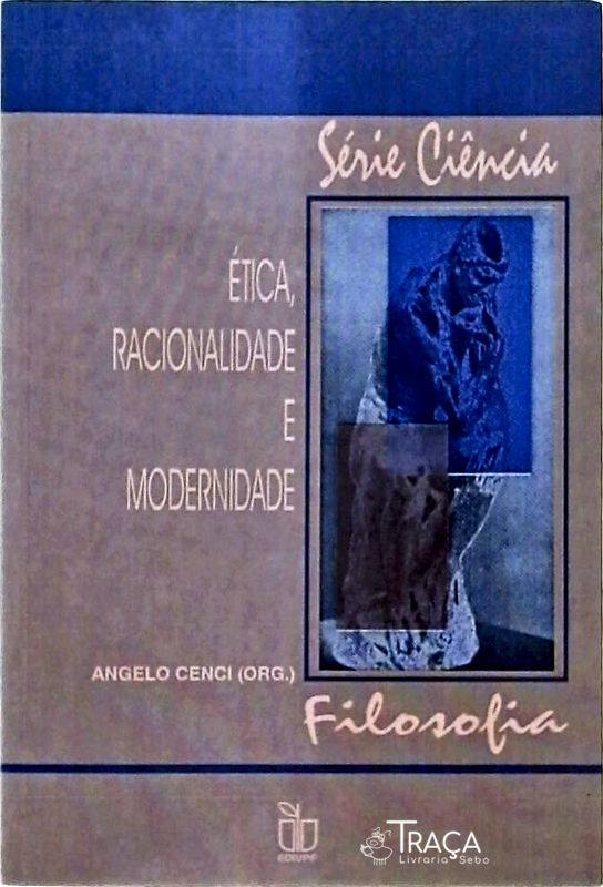 Ética Racionalidade e Modernidade