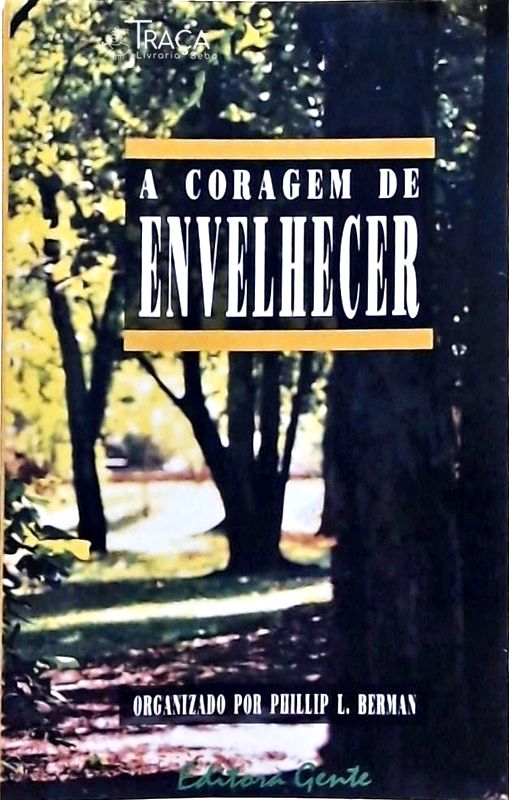 A Coragem De Envelhecer