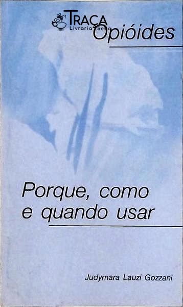 Opióides - Porque, Como e Quando Usar