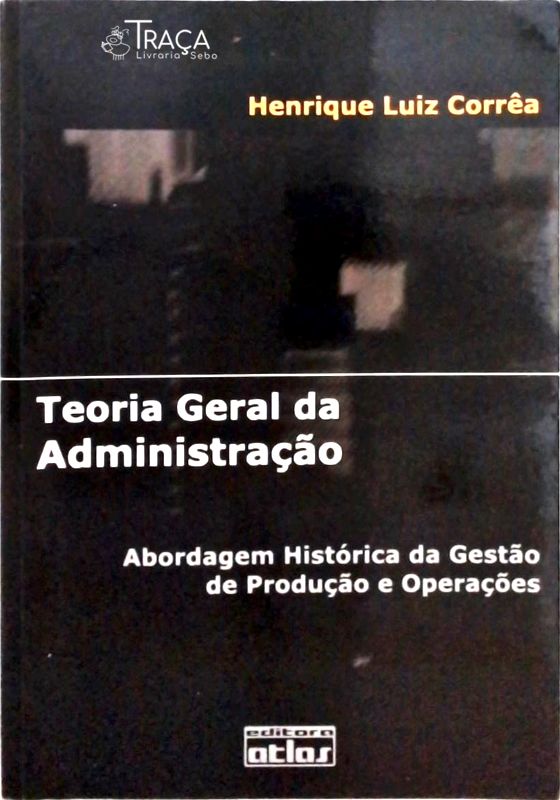 Teoria Geral da Administraçào: Abordagem Histórica da Gestão de Produção e Operações