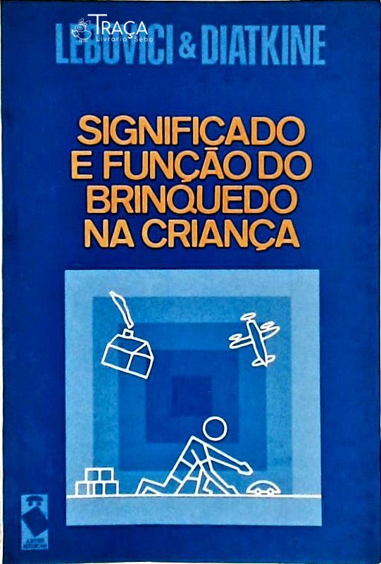 Significado e Função do Brinquedo na Criança
