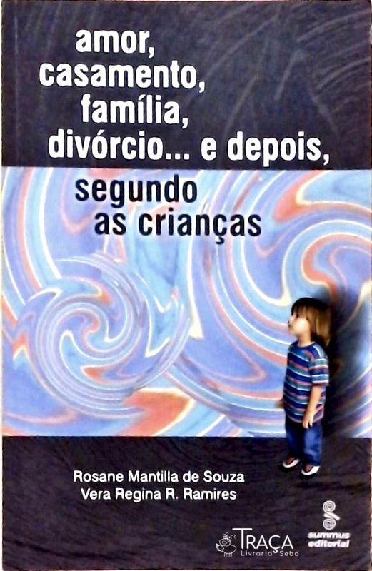 Amor Casamento Família Divórcio... E Depois Segundo As Crianças