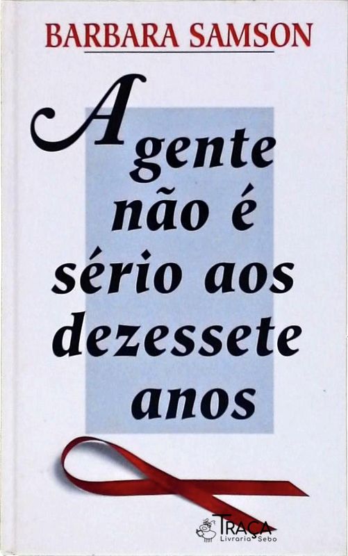 A gente não é sério aos dezessete anos