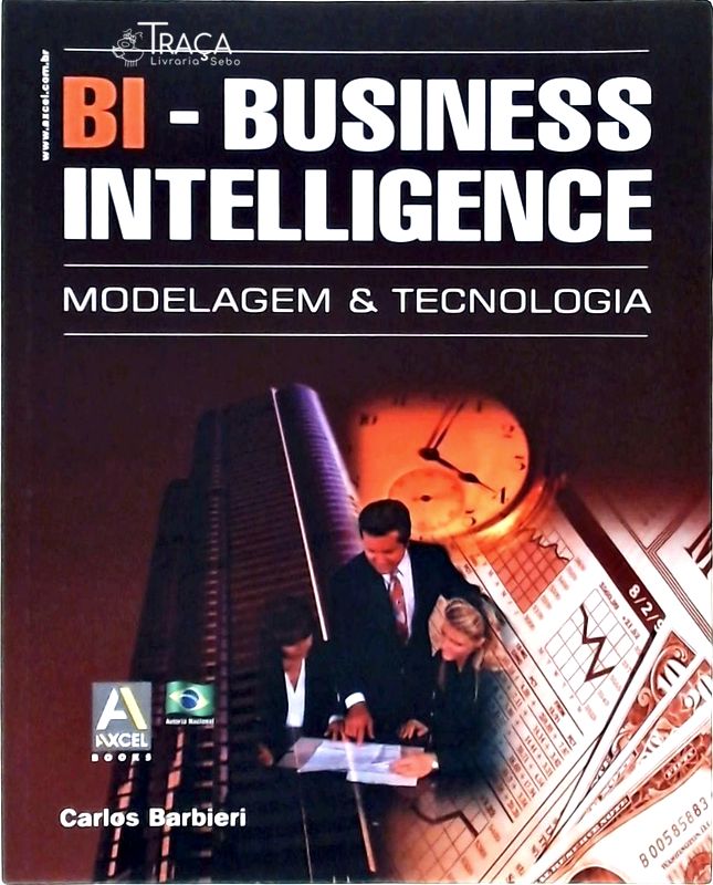 Bi - Business Intelligence, Modelagem e Tecnologia