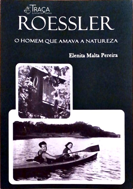 Roessler - o Homem Que Amava a Natureza