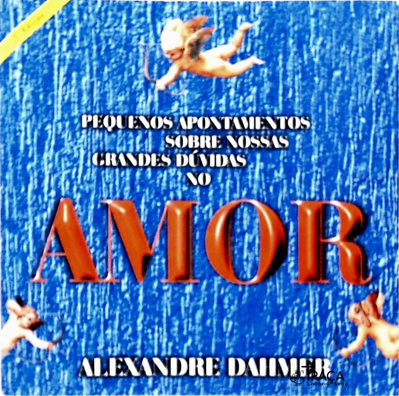 Pequenos Apontamentos sobre nossas Grandes Dúvidas no Amor