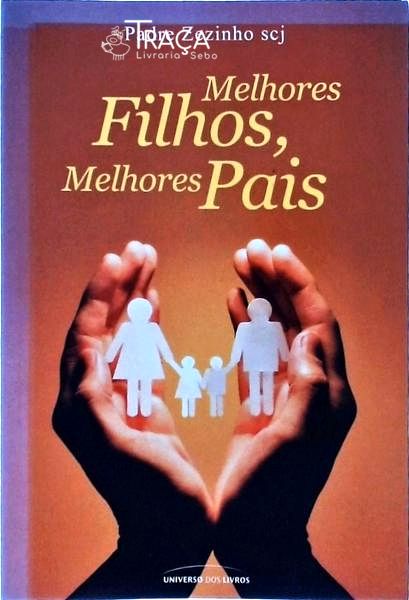 Melhores Filhos, Melhores Pais