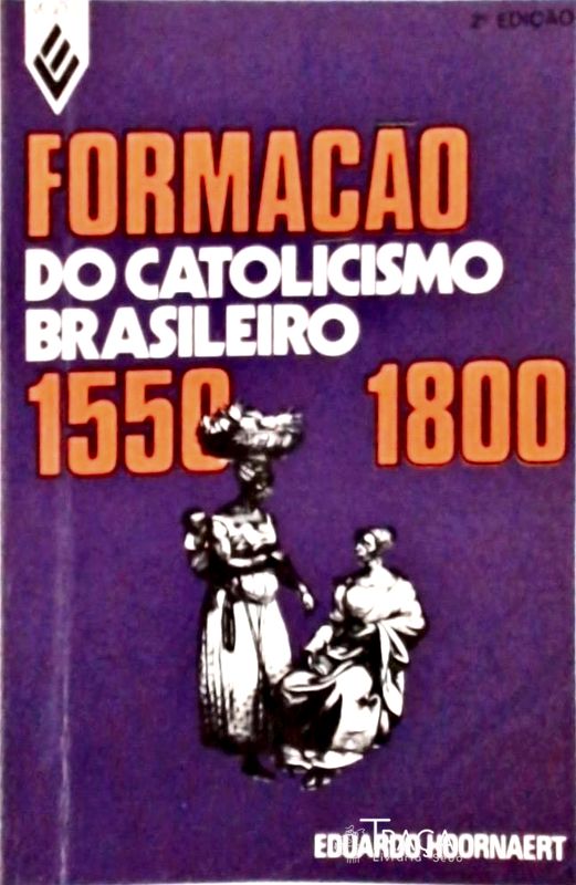 Formação do Catolicismo Brasileiro 1550-1800