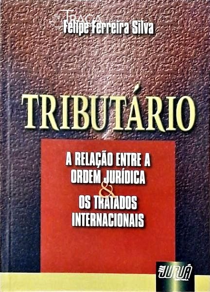 Tributário - a Relação Entre a Ordem Jurídica e os Tratados Internacionais