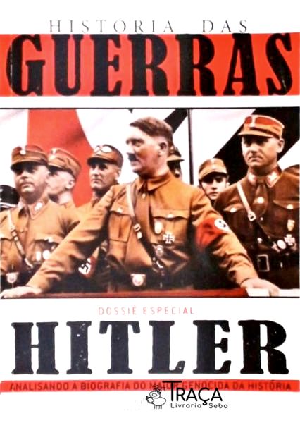 História das Guerras: Dossiê Especial Hitler