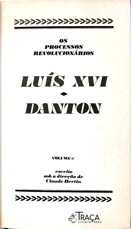 Os Processos Revolucionários - Luís Xvi / Danton