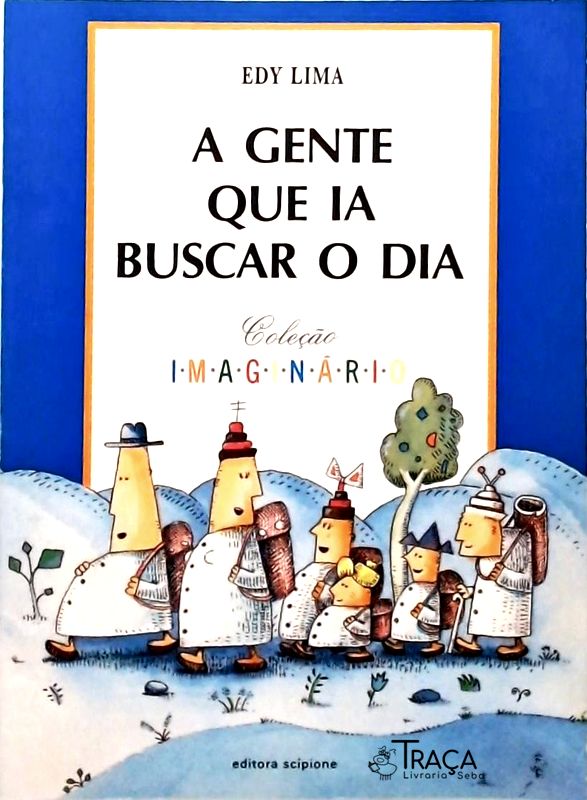 A Gente Que Ia Buscar o Dia