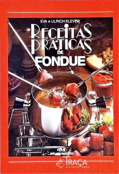 Receitas Práticas De Fondue