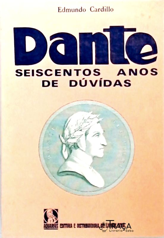 Dante - Seiscentos Anos De Dúvidas