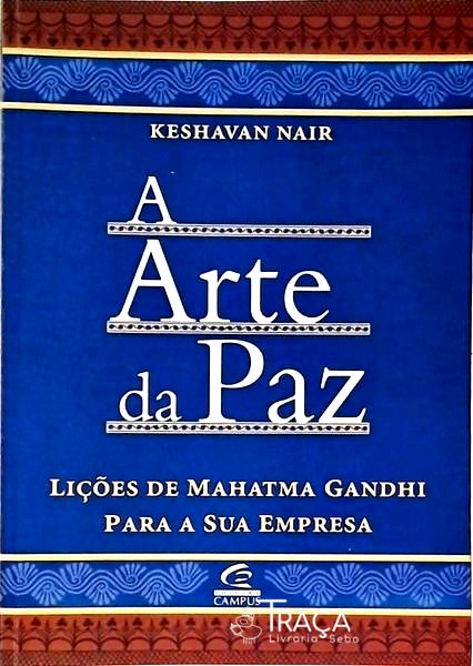 A Arte Da Paz - Lições De Mahatma Gandhi Para A Sua Empresa