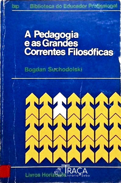 A Pedagogia E As Grandes Correntes Filosóficas