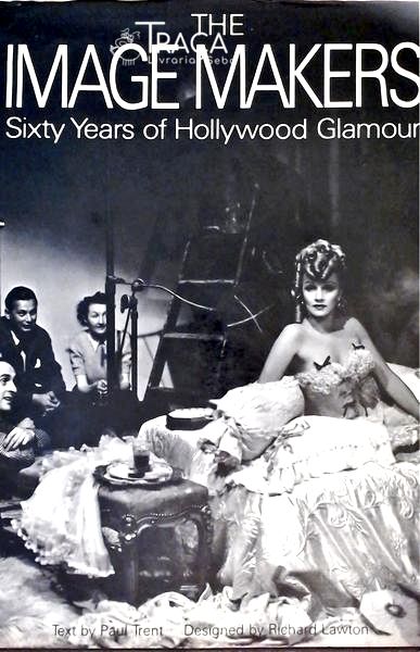 The Image Makers - Sixty Years Of Hollywood Glamour