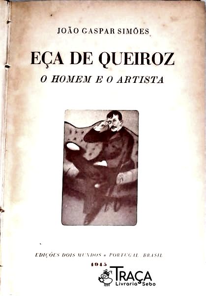 Eça De Queiroz - O Homem E O Artista