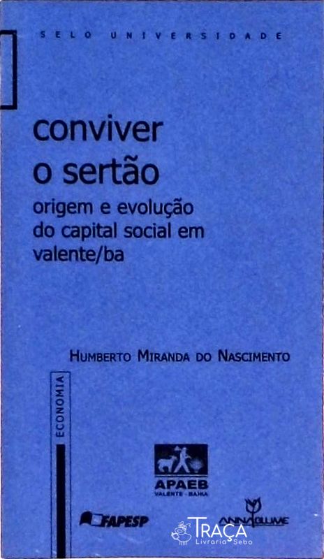 Conviver o Sertão - Origem e Evolução do Capital Social Em Valente/ba