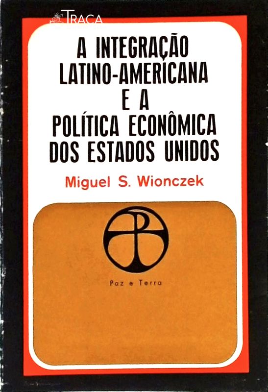 A Integração Latino-americana e a Política Econômica dos Estados Unidos