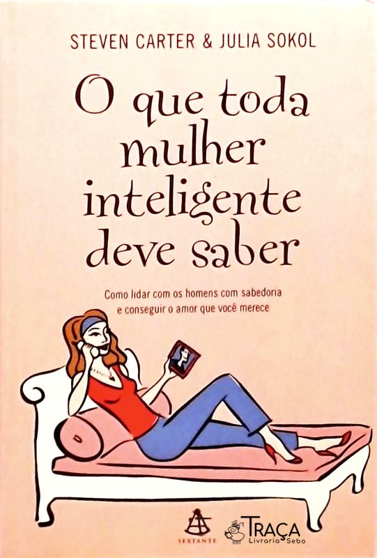 O Que Toda Mulher Inteligente Deve Saber