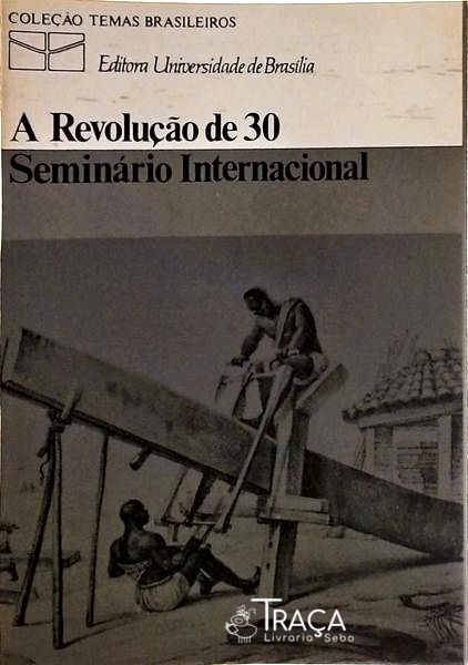 A Revolução De 30 - Seminário Internacional