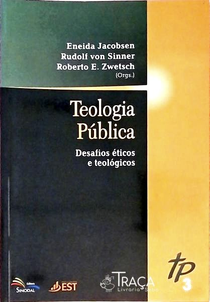 Teologia Pública - Desafios Éticos e Teológicos