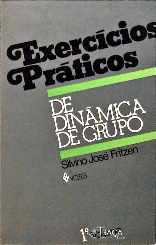 Exercícios Práticos de Dinâmica de Grupo - Volume 1