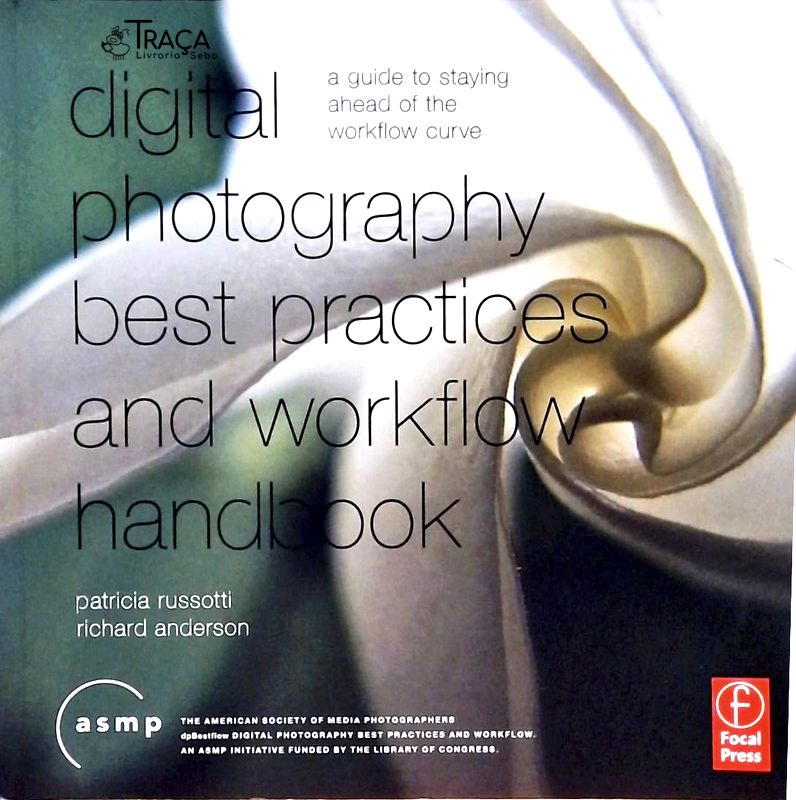 Digital Photography Best Practices and Workflow Handbook