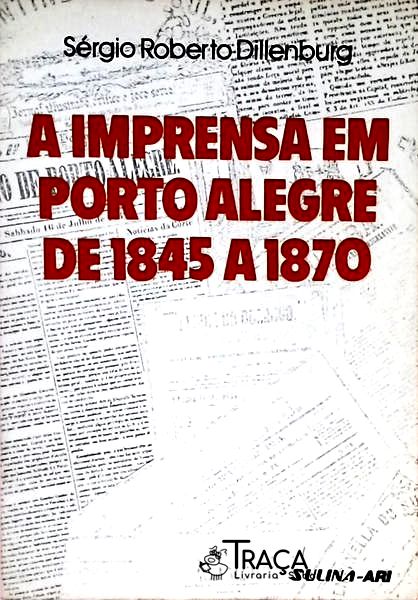 A Imprensa Em Porto Alegre De 1845 A 1870