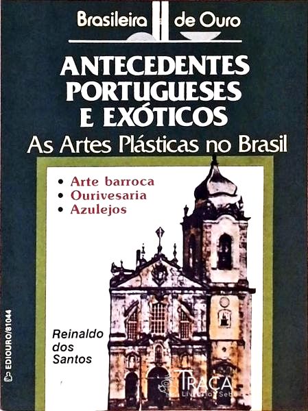 As Artes Plásticas No Brasil - Antecedentes Portugueses E Exóticos